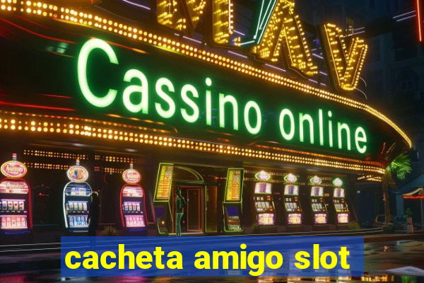 cacheta amigo slot